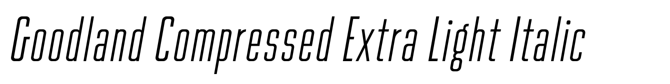 Goodland Compressed Extra Light Italic